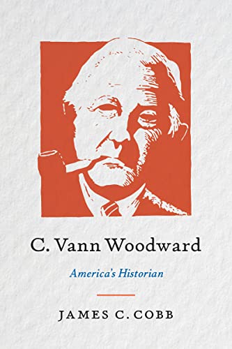 Beispielbild fr C. Vann Woodward: America's Historian zum Verkauf von GF Books, Inc.