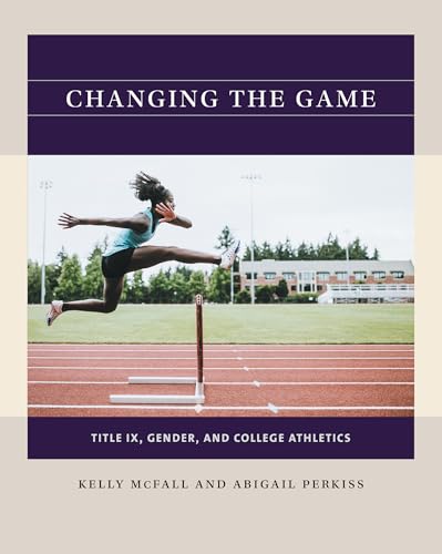 Stock image for Changing the Game: Title IX, Gender, and College Athletics for sale by ThriftBooks-Atlanta