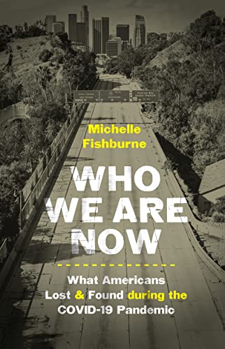 Beispielbild fr Who We Are Now: Stories of What Americans Lost and Found during the COVID-19 Pandemic (Documentary Arts and Culture, Published in association with the . for Documentary Studies at Duke University) zum Verkauf von BooksRun