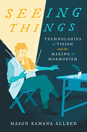 Beispielbild fr Seeing Things : Technologies of Vision and the Making of Mormonism zum Verkauf von Better World Books