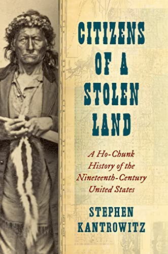9781469673608: Citizens of a Stolen Land: A Ho-Chunk History of the Nineteenth-Century United States (The Steven and Janice Brose Lectures in the Civil War Era)
