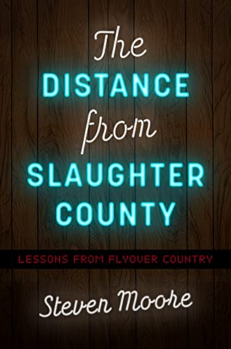 Stock image for The Distance from Slaughter County: Lessons from Flyover Country for sale by Open Books