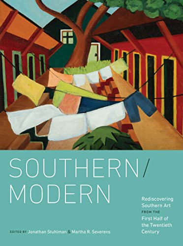 Stock image for Southern/Modern: Rediscovering Southern Art from the First Half of the Twentieth Century for sale by 2nd Life Books