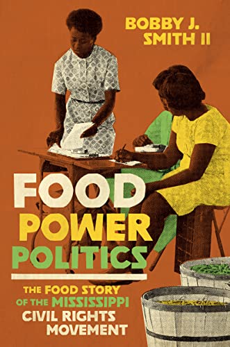 Beispielbild fr Food Power Politics : The Food Story of the Mississippi Civil Rights Movement zum Verkauf von Better World Books