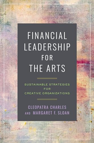 9781469678788: Financial Leadership for the Arts: Sustainable Strategies for Creative Organizations