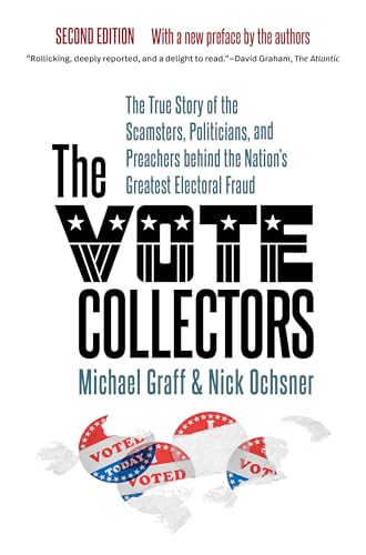 Stock image for The Vote Collectors, Second Edition: The True Story of the Scamsters, Politicians, and Preachers behind the Nation's Greatest Electoral Fraud (A Ferris and Ferris Book) [Paperback] Graff, Michael and for sale by Lakeside Books