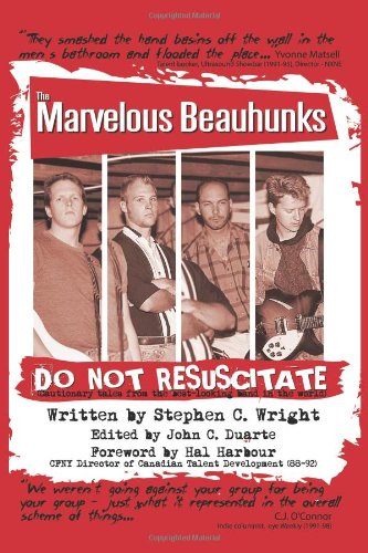 Do Not Resuscitate: The Marvelous Beauhunks: Cautionary Tales from the Best-looking Band in the World (9781469700694) by Wright, Stephen C.