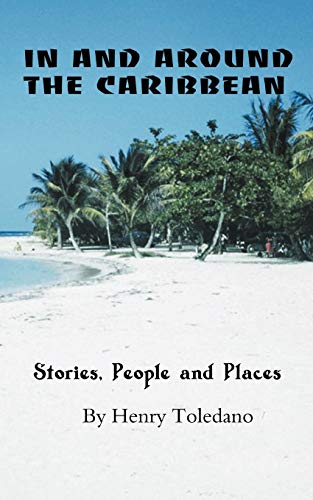 In and Around the Caribbean: Stories, People and Places (9781469732534) by Toledano, Professor Henry