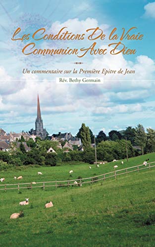 Beispielbild fr Les Conditions de La Vraie Communion Avec Dieu: Un Commentaire Sur La Premi Re Epitre de Jean zum Verkauf von Chiron Media