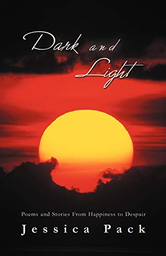 Beispielbild fr Dark and Light: Poems and Stories From Happiness to Despair zum Verkauf von Chiron Media