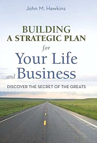 9781469746265: Building a Strategic Plan for Your Life and Business: Discover the Secret of the Greats