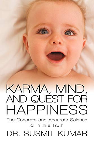 Stock image for Karma, Mind, and Quest for Happiness : The Concrete and Accurate Science of Infinite Truth for sale by Better World Books