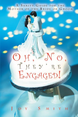 Stock image for Oh, No, They're Engaged!: A Sanity Guide for the Mother of the Bride or Groom for sale by Ergodebooks