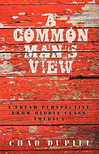 Stock image for A Common Man's View: A Fresh Perspective from Middle-Class America for sale by Once Upon A Time Books