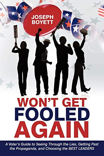 Stock image for Won't Get Fooled Again: A Voter's Guide To Seeing Through The Lies, Getting Past The Propaganda, And Choosing The Best Leaders for sale by More Than Words