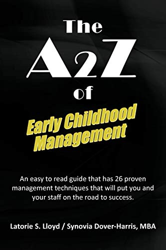 Imagen de archivo de The A2z of Early Childhood Management: An Easy to Read Guide That Has 26 Proven Management Techniques That Will Put You and Your Staff on the Road to a la venta por Chiron Media