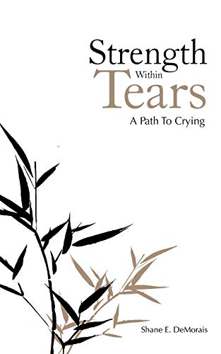 Beispielbild fr Strength Within Tears: A Path to Crying zum Verkauf von Chiron Media