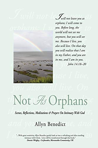 9781469781921: Not As Orphans: Scenes, Reflections, Meditations & Prayers On Intimacy With God