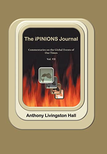 Stock image for The iPINIONS Journal: Commentaries on the Global Events of Our Times-Volume VII for sale by Lucky's Textbooks