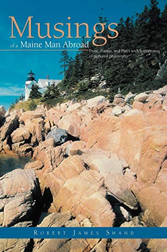 Stock image for Musings of a Maine Man Abroad: Prose, Poems, and Plays with a Spattering of Personal Philosophy for sale by Chiron Media