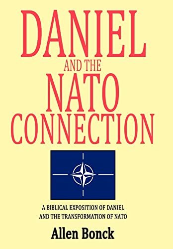 9781469785929: Daniel and the NATO Connection: A Biblical Exposition of Daniel and the Transformation of NATO