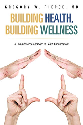 Imagen de archivo de Building Health, Building Wellness: A Commonsense Approach to Health Enhancement a la venta por SecondSale