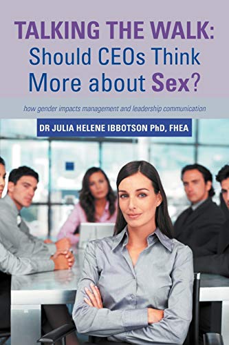 Stock image for Talking the Walk: Should CEOs Think More About Sex?: How Gender Impacts Management and Leadership Communication for sale by Lucky's Textbooks