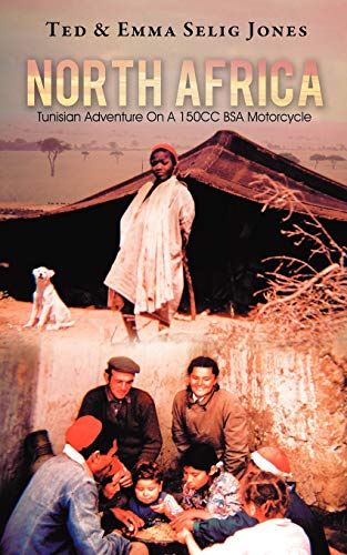 North Africa: Tunisian Adventure On A 150CC BSA Motorcycle (9781469795638) by Jones, Ted