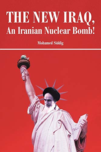 Imagen de archivo de The New Iraq, an Iranian Nuclear Bomb! a la venta por Chiron Media