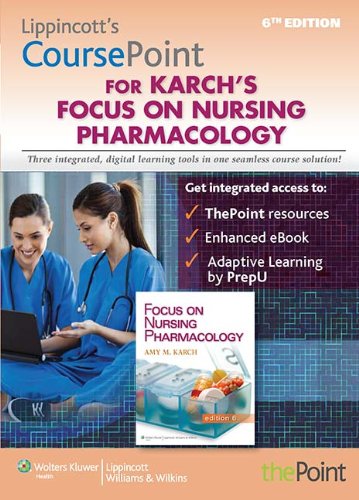 Lippincott's Coursepoint for Karch's Focus on Nursing Pharmacology (9781469832975) by Karch, Amy M.