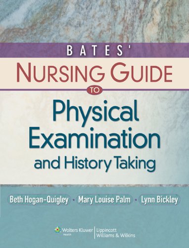 Bates' Nursing Guide to Physical Examination and History Taking (9781469840659) by Hogan-Quigley, Beth; Palm, Mary Louise, R.N.; Bickley, Lynn S., M.D.