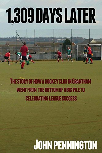 Stock image for 1,309 Days Later: The story of how a dreary Lincolnshire market town's hockey team went from being at the bottom of a very big pile to m for sale by ThriftBooks-Atlanta