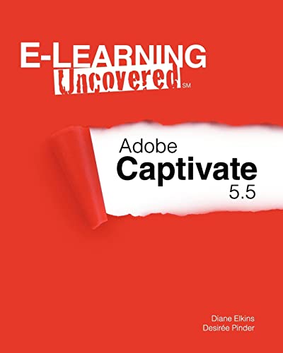 Stock image for E-Learning Uncovered: Adobe Captivate 5.5 for sale by Wonder Book