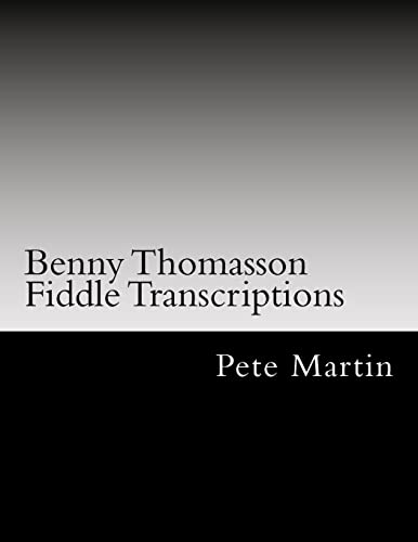 Benny Thomasson Fiddle Transcriptions (9781469904184) by Martin, Pete