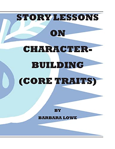 Story Lessons on Character-Building (Core Traits) (9781469904504) by Lowe, Barbara