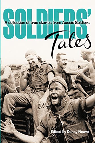Stock image for Soldiers Tales: A collection of true stories from Soldiers [Paperback] Neave, Denny for sale by Ocean Books