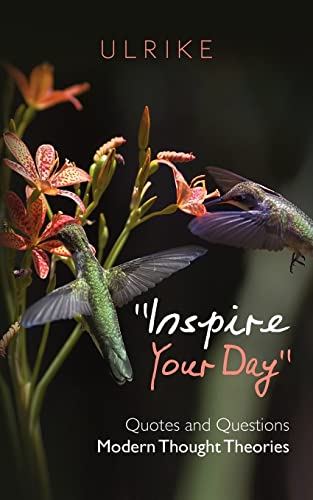 "Inspire your Day" Quotes and Questions: Modern Thought Theories (9781469907062) by Ulrike
