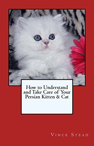 9781469909998: How to Understand and Take Care of Your Persian Kitten & Cat