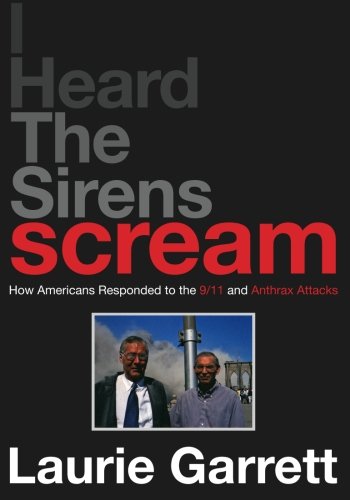 Imagen de archivo de I HEARD the SIRENS SCREAM: How Americans Responded to the 9/11 and Anthrax Attacks : How Americans Responded to the 9/11 and Anthrax Attacks a la venta por Better World Books