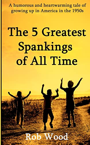 Stock image for The 5 Greatest Spankings of All Time for sale by THE SAINT BOOKSTORE