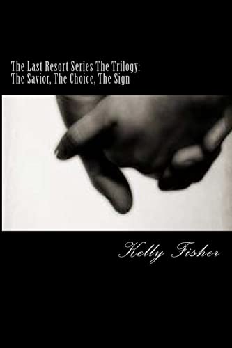 The Last Resort Series The Trilogy: The Savior, The Choice, The Sign (9781469913384) by Fisher, Kelly