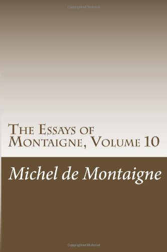 The Essays of Montaigne, Volume 10 (9781469913780) by Michel De Montaigne