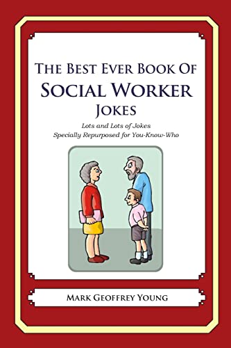 Imagen de archivo de The Best Ever Book of Social Worker Jokes: Lots and Lots of Jokes Specially Repurposed for You-Know-Who a la venta por HPB Inc.