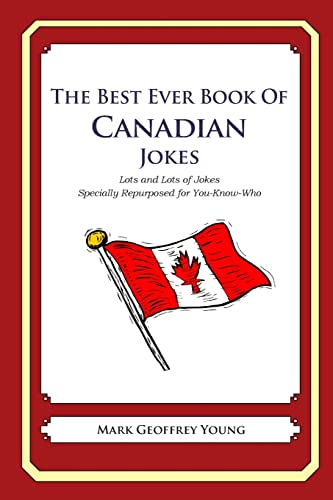 Beispielbild fr The Best Ever Book of Canadian Jokes: Lots and Lots of Jokes Specially Repurposed for You-Know-Who zum Verkauf von WorldofBooks