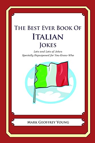 Imagen de archivo de The Best Ever Book of Italian Jokes: Lots and Lots of Jokes Specially Repurposed for You-Know-Who a la venta por BooksRun