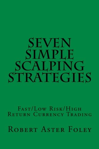 9781469918075: Seven Simple Scalping Strategies: Fast/Low Risk/High Return Currency Trading