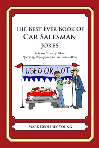 Beispielbild fr The Best Ever Book of Car Salesman Jokes: Lots and Lots of Jokes Specially Repurposed for You-Know-Who zum Verkauf von Decluttr