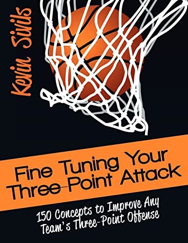 9781469919164: Fine Tuning Your Three-Point Attack: 150 Concepts to Improve Any Team's Three-Point Offense