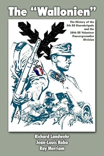 Beispielbild fr The "Wallonien": The History of the 5th SS-Sturmbrigade and 28th SS Volunteer Panzergrenadier Division zum Verkauf von California Books