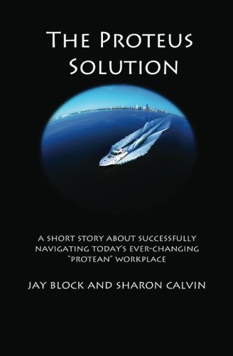 9781469920610: The Proteus Solution: A parable about successfully navigating today's ever-changing, "Protean" workplace.